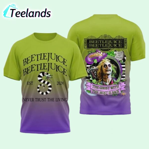 Beetlejuice Never Trust The Living The Ghost With The Most Is Back Shirt