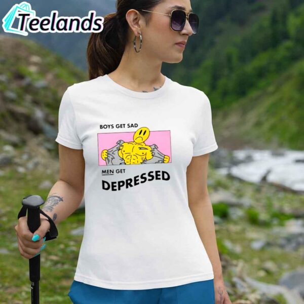 Boys Get Sad Men Get Depressed Shirt