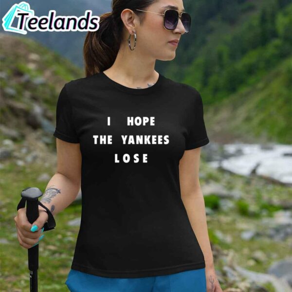 I Hope The Yankees Lose Shirt