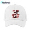 I'M Ok It'S Not My Blood Printed Baseball Cap