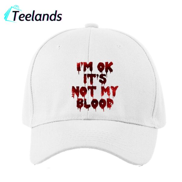 I'M Ok It'S Not My Blood Printed Baseball Cap