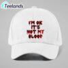 I'M Ok It'S Not My Blood Printed Baseball Cap