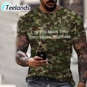 I'm Pro Mind Your Own Damn Business Camouflage Shirt