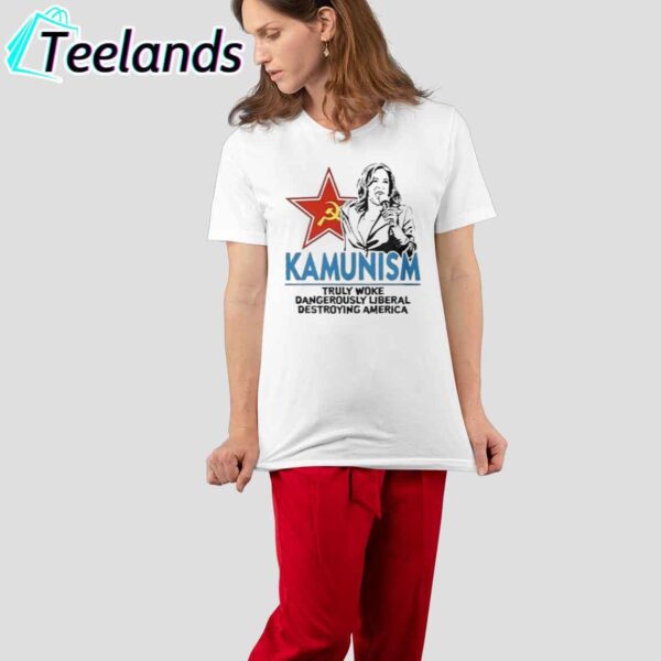 Kammunism Truly Woke Dangerously Liberal Destroying America Kamala Harris Shirt