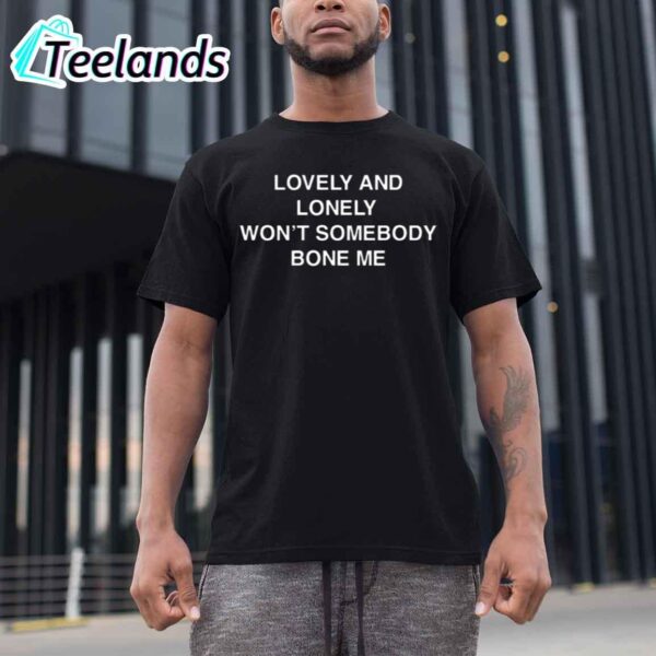 Lovely And Lonely Shirt