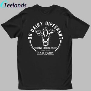 Nicole Shanahan Do Dairy Different Raw Goodness Raw Farm Shirt