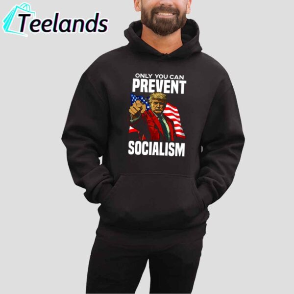 Only You Can Prevent Socialism Shirt