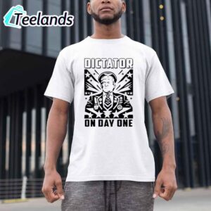 Trump Dictator On Day One Shirt