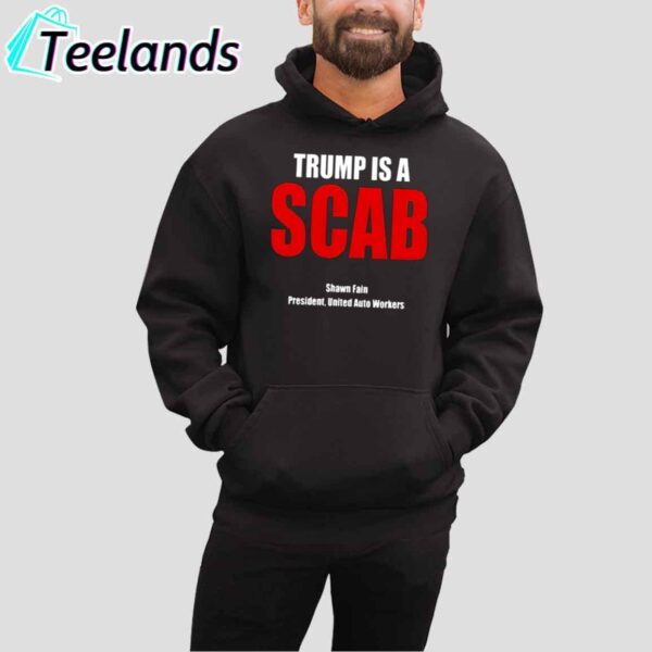 Trump Is A Scab Shawn Fain President United Auto Workers Shirt