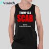 Trump Is A Scab Shawn Fain President United Auto Workers Shirt