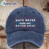 Unisex Hate Never Made Any Country Great Hat