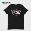 Baltimore Orioles October Ready 2024 MLB Postseason Shirt