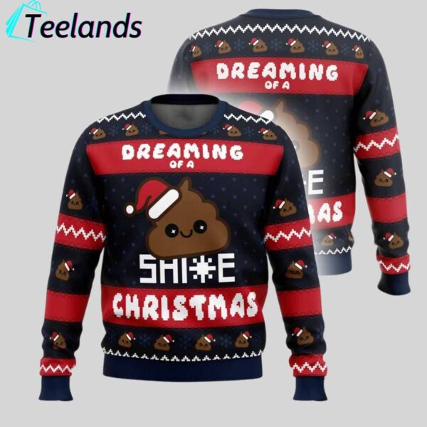 Dreaming Christmas Shite Christmas Ugly Christmas Sweater