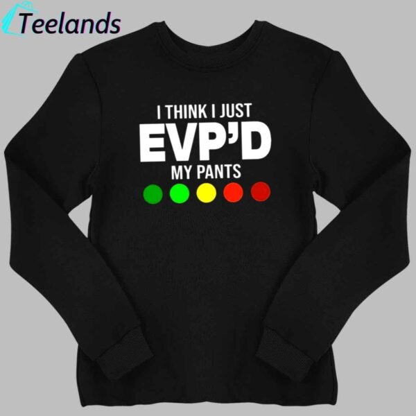 Greg Newkirk I Think I Just Evp'd My Pants Shirt