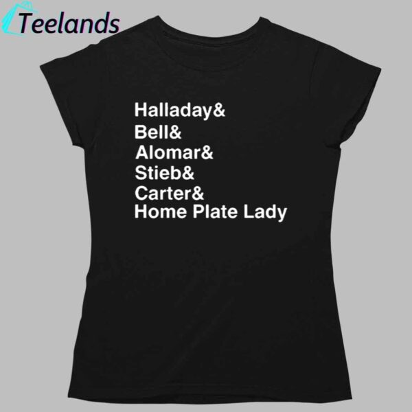 Halladay Bell Alomar Stieb Carter Home Plate Lady Shirt