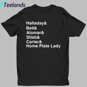 Halladay Bell Alomar Stieb Carter Home Plate Lady Shirt