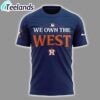 Houston Astros We Own The 2024 AL West Division Champions shirt