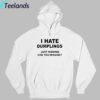 I Hate Dumplings Just Kidding Shirt