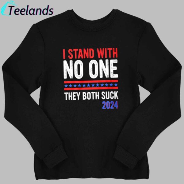 I Stand With No One They Both Suck 2024 Shirt