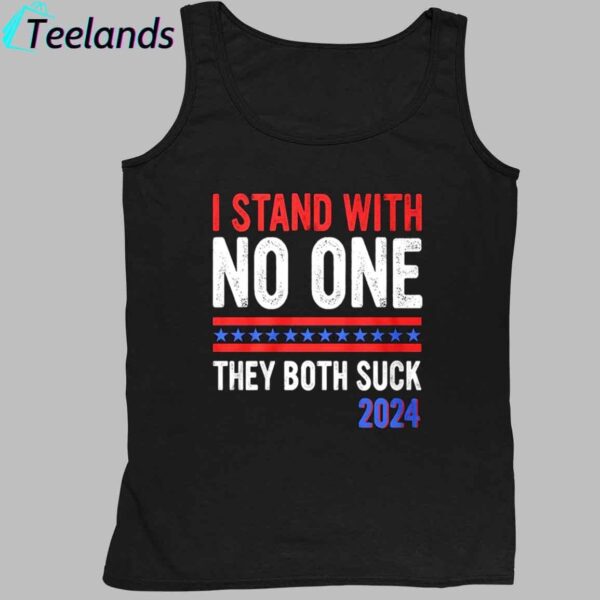 I Stand With No One They Both Suck 2024 Shirt