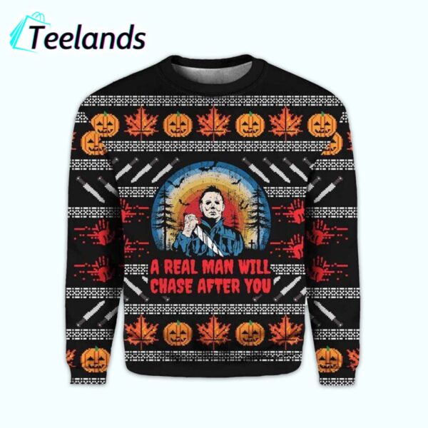 Michael Myers A Real Man Will Chase After You Christmas Sweater