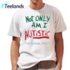 Not Only Am I Autistic Im Italian Too Shirt