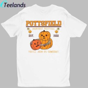 Pottsfield Harvest Festival Pumpkin You'll Join Us Someday Shirt