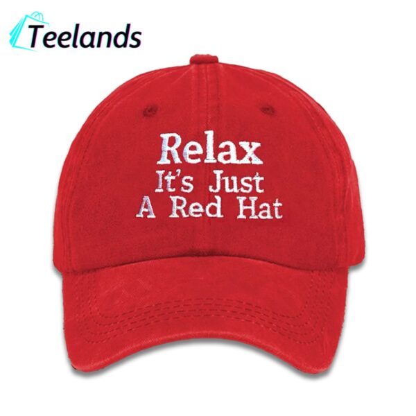 Relax It's Just A Red Baseball Hat