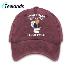 Sometimes You Gotta Flush Twice Print Hat