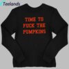 Time To Fuck The Pumpkins Shirt