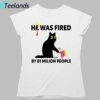 Trump He Was Fired By 81 Milion People Shirt