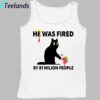 Trump He Was Fired By 81 Milion People Shirt