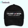 Trump Won I Know It You Know It Shirt