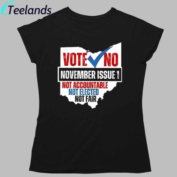 Vote No November Issue 1 Not Accountable Not Elected Not Fair Shirt