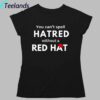 You Can't Spell Hatred Without Red Hat Printed Casual V Neck Shirt