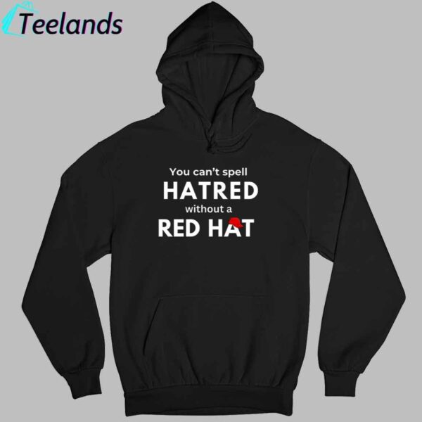 You Can't Spell Hatred Without Red Hat Printed Casual V Neck Shirt