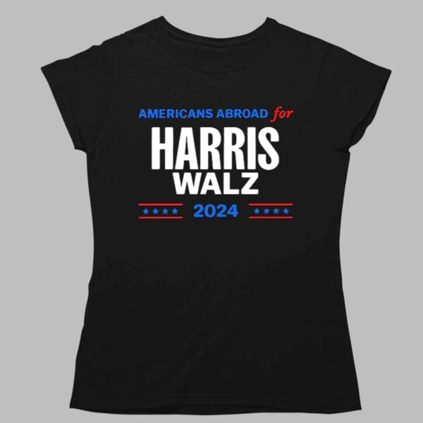 Americans Abroad For Harris Walz 2024 Shirt 1