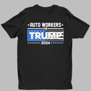 Auto Workers For Trump 2024 Detroit Shirt 1