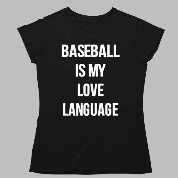 Baseball Is My Love Language Shirt 1