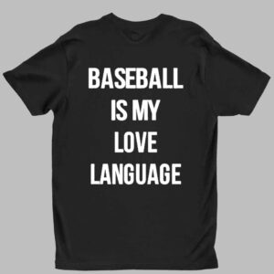 Baseball Is My Love Language Shirt