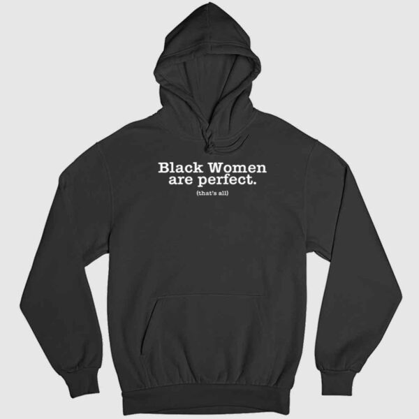 Black Women Are Perfect That's All Shirt 2