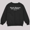 Black Women Are Perfect That's All Shirt 3