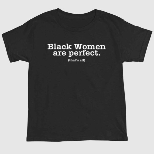 Black Women Are Perfect That's All Shirt