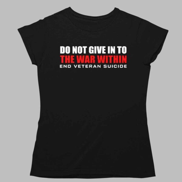 Do Not Give In To The War Within End Veteran Suicide Shirt 1