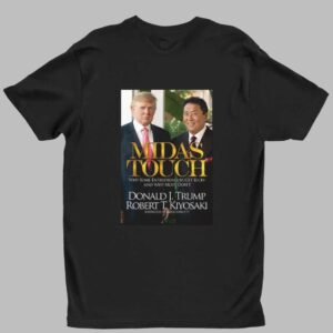 Donald J Trump X Robert T Kiyosaki Midas Touch Shirt