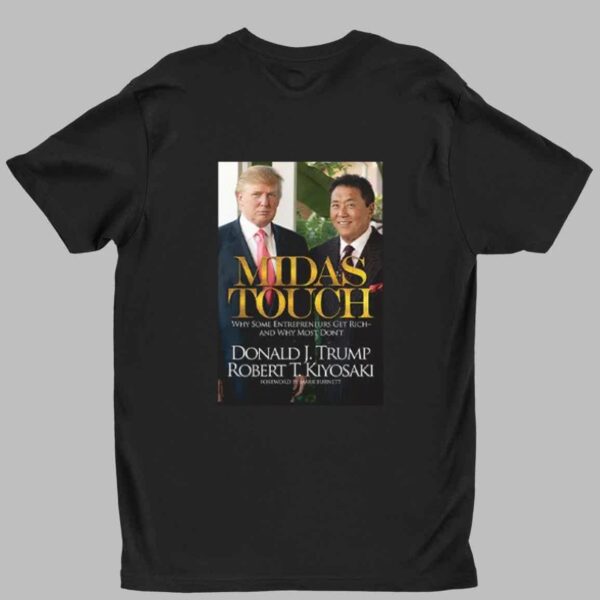 Donald J Trump X Robert T Kiyosaki Midas Touch Shirt