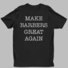 Donald Trump Make Barbers Great Again Shirt