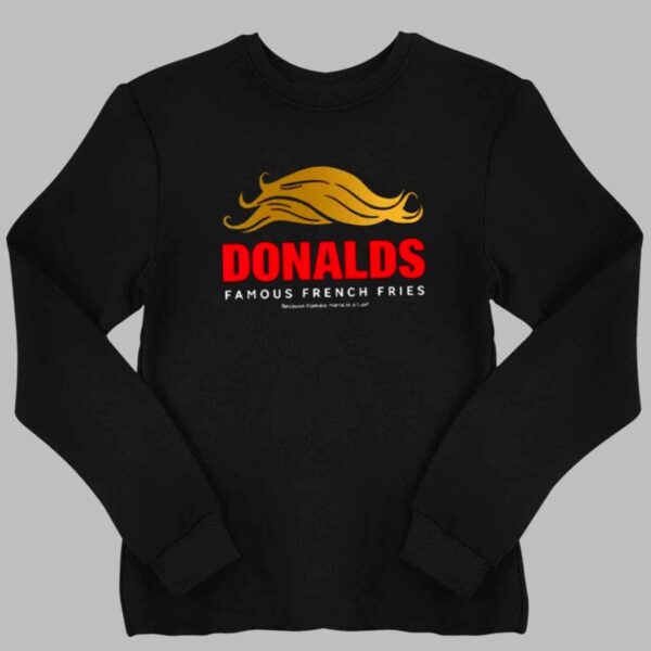 Donald's Famous French Fries Because Kamala Liar Shirt