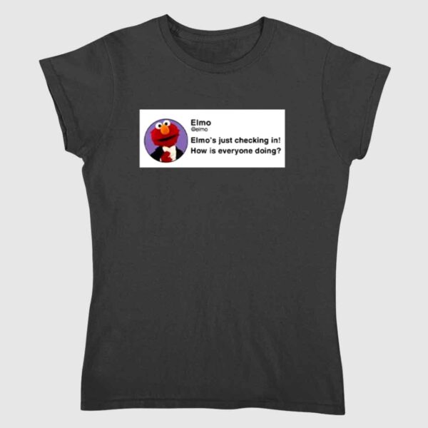 Elmo's Just Checking In How Is Everyone Doing Shirt 1