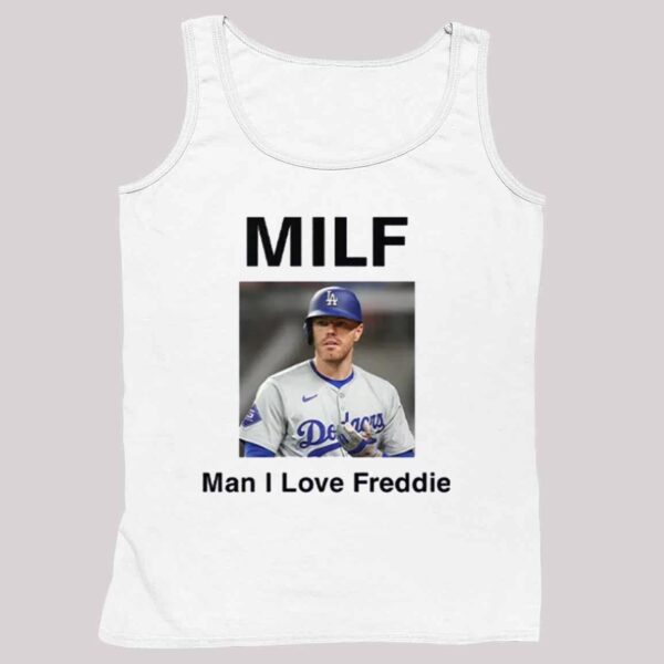 Freddie Freeman MILF Man I Love Freddie Shirt 4